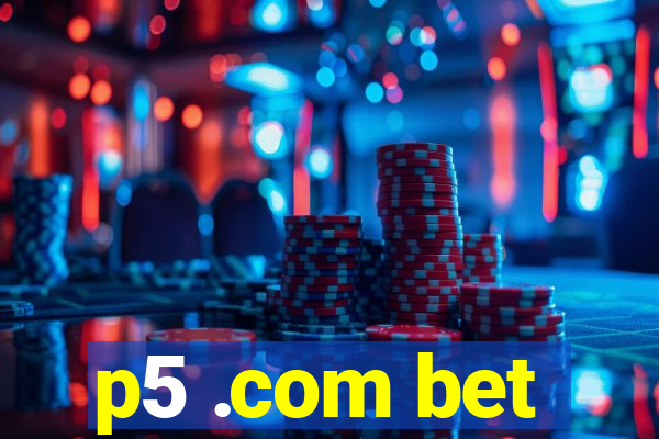 p5 .com bet